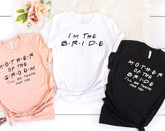 Friends Bachelorette Party Shirts, Funny Bachelorette Shirts, Bridesmaid Shirts, Bridesmaid Proposal, Mother Of The Bride Shirt, Bride Shirt