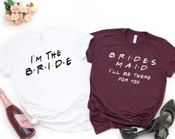Friends Bachelorette Party Shirts, Funny Bachelorette Shirts, Bridesmaid Shirts, Bridesmaid Proposal, Bridesmaid Shirt, Bride Shirt