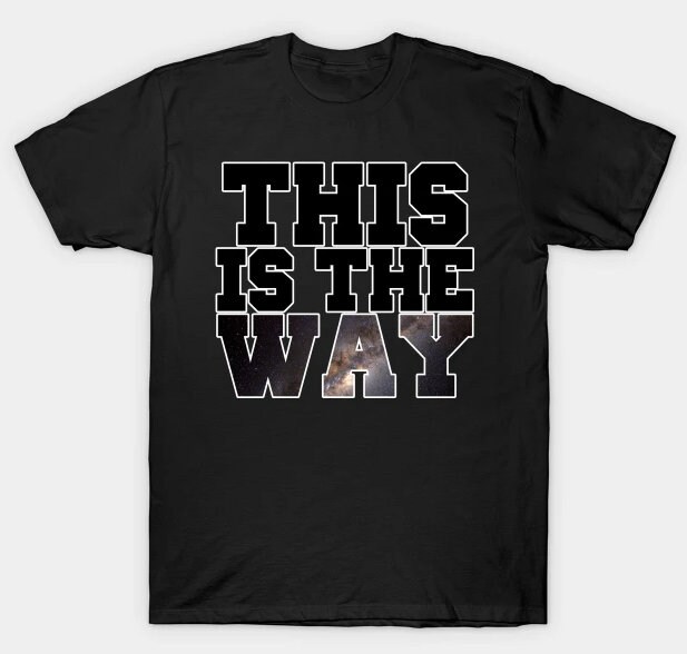 it is the way t shirt