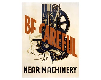 Be Careful Near Machines WPA Depression Factory Safety Warning Poster Print