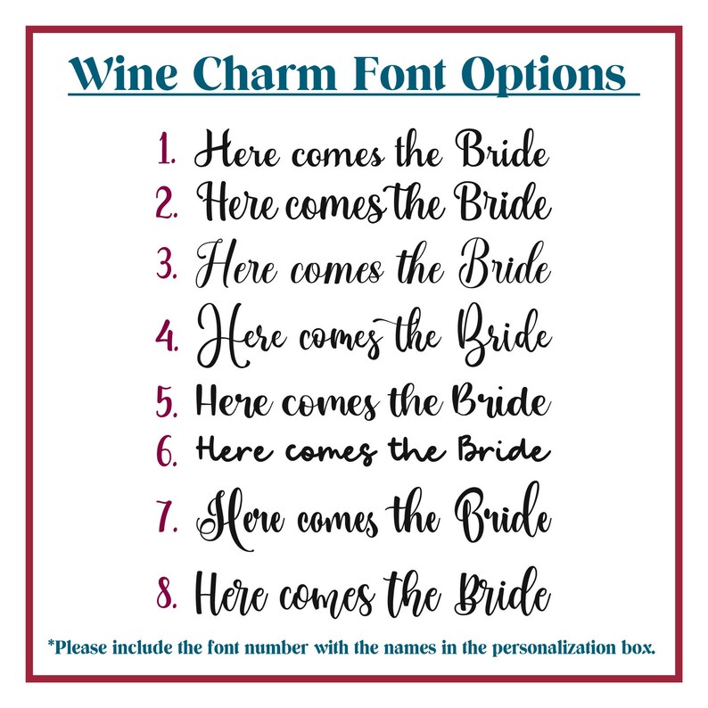 May include: Eight different font options for a wine charm, each displaying the text "Here comes the Bride".  The font options are numbered 1 through 8.  *Please include the font number with the names in the personalization box.*