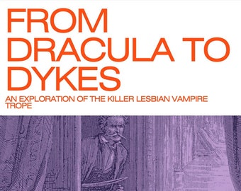 From Dracula to Dykes: an Exploration of the Killer Lesbian Vampire Trope Zine | Digital Download