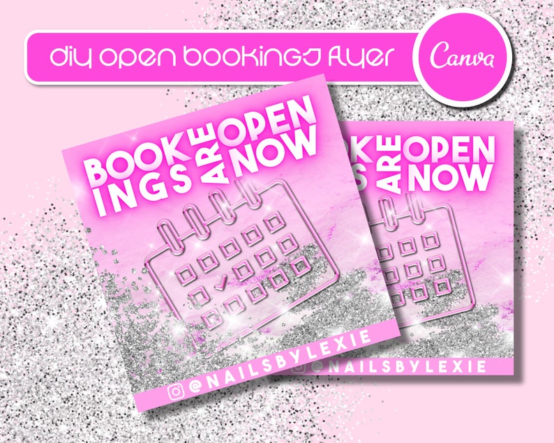 May include: Two pink flyers with the text "BOOKINGS ARE OPEN NOW" and a calendar graphic. The flyers also include the text "DIY open bookings flyer" and "Canva". The bottom of the flyers has the Instagram handle "@nailsbylexie".