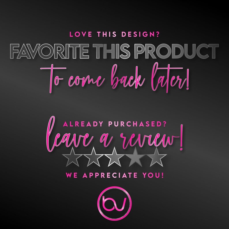 May include: A graphic design on a black background with the text "LOVE THIS DESIGN? FAVORITE THIS PRODUCT To come back later! ALREADY PURCHASED? leave a review! WE APPRECIATE YOU!" in white and pink. A logo is at the bottom.