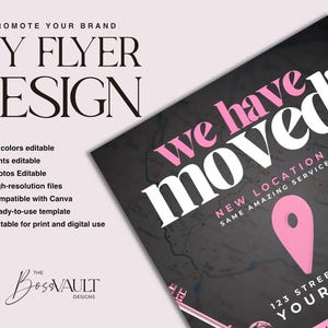 May include: A black and pink flyer template with the text "We have moved!" in large white letters. The flyer also includes the text "New Location, Same Amazing Service" and a pink map pin icon. The text "123 Street Name, Your City" is at the bottom of the flyer.