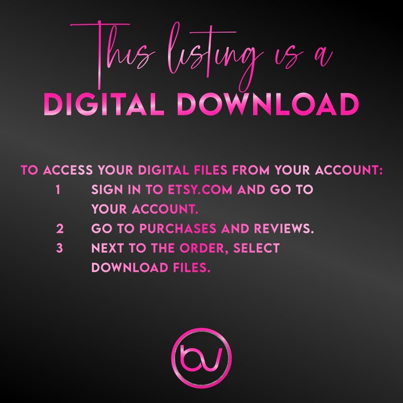 May include: Pink text on a black background explains that this listing is for a digital download. Instructions are provided on how to access the digital files from your Etsy account.