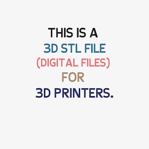 May include: A digital graphic featuring the text THIS IS A 3D STL FILE (DIGITAL FILES) FOR 3D PRINTERS. The words are displayed in a stacked format with varying colours including black, blue, pink, brown, and dark blue against a plain background.
