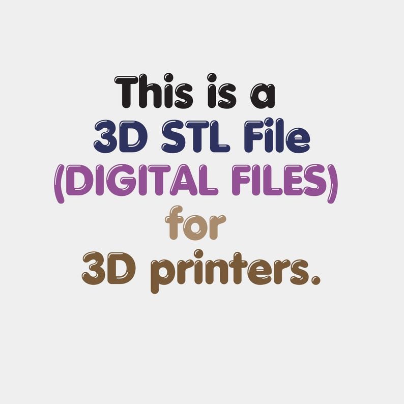 Op de afbeelding: Tekst op een witte achtergrond: "This is a 3D STL File (DIGITAL FILES) for 3D printers." De tekst in zwart, blauw, paars en bruin is geschikt voor 3D-printers.