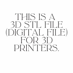 May include: White background with black text that reads: "THIS IS A 3D STL FILE (DIGITAL FILE) FOR 3D PRINTERS."