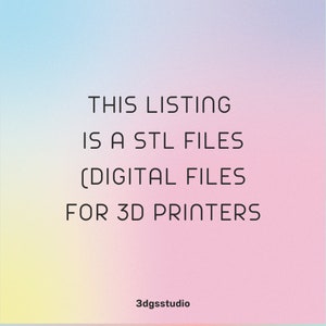 May include: Text on a pink and blue gradient background that reads "This listing is a STL files (digital files for 3D printers) 3dgssstudio"