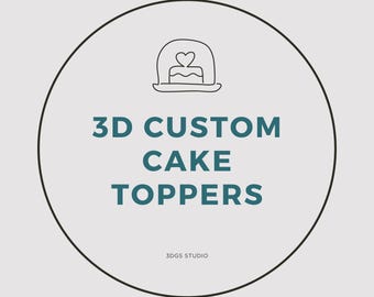 Custom Cake Topper 3D Print Files, Personizable 3D Stl Files, 3D Cake Topper Printable File