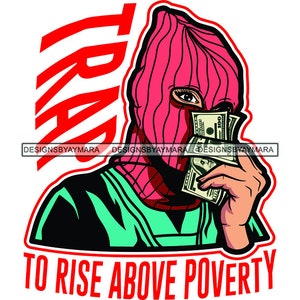 Trap To Rise Above Poverty White Woman Pink Ski Mask Phrase Cash Dollar Bills Kiss Benjamin&#39;s Hustle SVG PNG JPG Cutting Files Print Design