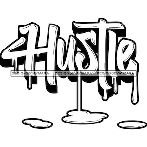 Hustle Palabra Frase Cita Concepto abstracto Goteo Pintura Negro Blanco Letra Ilustración Fuente Gráfico SVG PNG JPG Archivos de corte Diseño de impresión