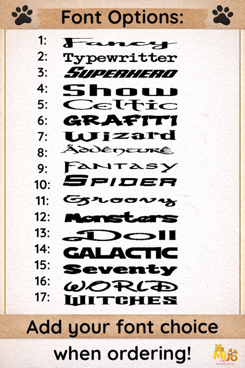 May include: A rectangular chart titled Font Options with two black paw prints at the top corners. It lists seventeen numbered black text styles ranging from 1 to 17, including names like Fancy, Typewriter, Superhero, and Witches. The bottom text reads Add your font choice when ordering! with a small logo.