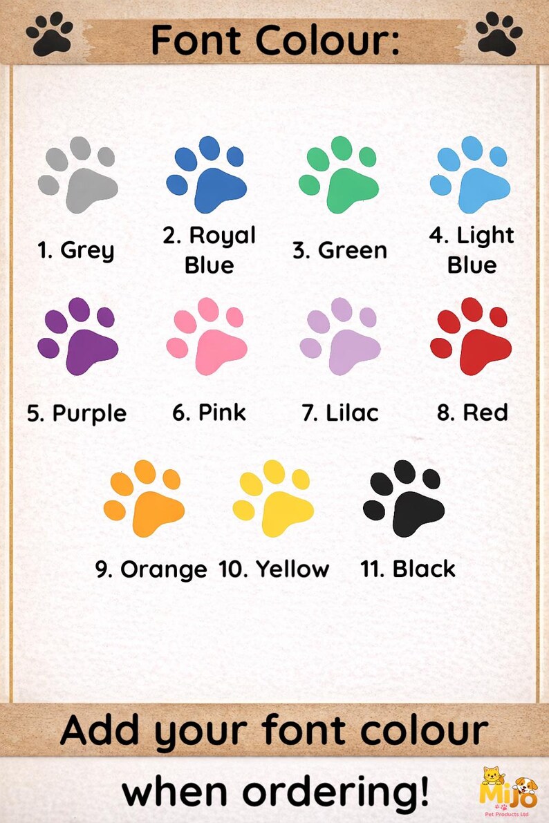 May include: A colour chart displaying eleven numbered paw print icons in grey, royal blue, green, light blue, purple, pink, lilac, red, orange, yellow, and black. The text reads Font Colour, numbers 1 through 11 with colour names, and Add your font colour when ordering.