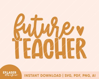 Future Teacher SVG PNG | teacher tshirt png, teacher tshirt svg, teacher png, teacher svg laser, teacher svg cup, teacher cricut file