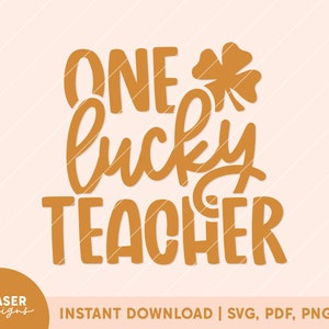 One Lucky Teacher SVG PNG | st. patrick&#39;s day svg, st. patrick&#39;s day teacher svg, st. patrick&#39;s day shirt, teacher shirt, teacher tshirt svg
