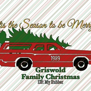 May include: Red station wagon with a green Christmas tree on top. The text reads "'tis the Season to be Merry", "1989", "Griswold Family Christmas", and "Eat My Rubber" on a striped background.