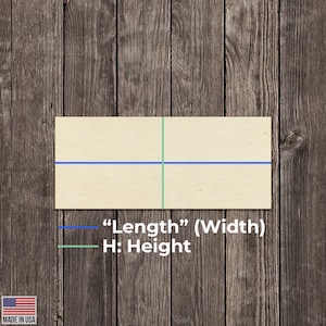 May include: A light-colored wooden rectangle with blue and green lines indicating length and height. Text on the image reads "Length" (Width) and "H: Height". The words "MADE IN USA" are printed on a small American flag.