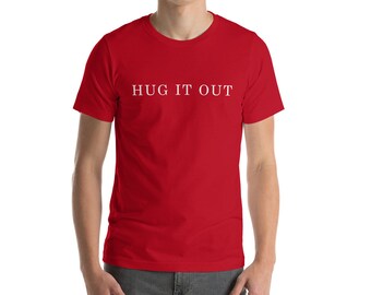 HUG IT OUT - Short-Sleeve Unisex T-Shirt