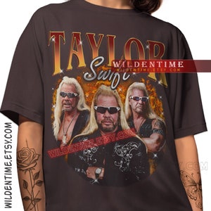 Taylor Swift Dog The Bounty Hunter Shirt, Funny Taylor Swift T-shirt, Unhinged Shirt Dark Chocolate