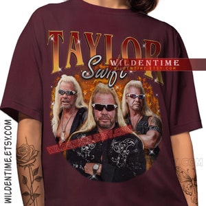 Taylor Swift Dog The Bounty Hunter Shirt, Funny Taylor Swift T-shirt, Unhinged Shirt Maroon