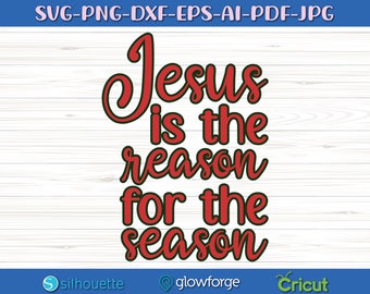 Jesús is the reason for the season svg, Christian Svg, Jesus Svg, Holy Night svg, T shirt Design, Svg, Png, Cricut, Silhouette, Sublimation