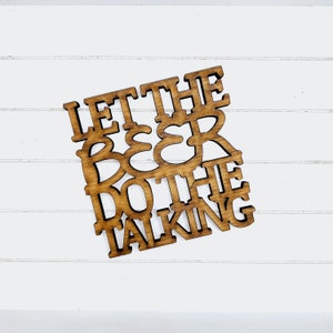 Let The Beer Do The Talking Coaster Quote - Funny Home Bar Oak Gift