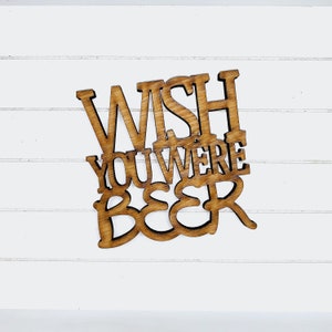 Wish You Were Beer Coaster Quote - Funny Home Bar Oak Gift
