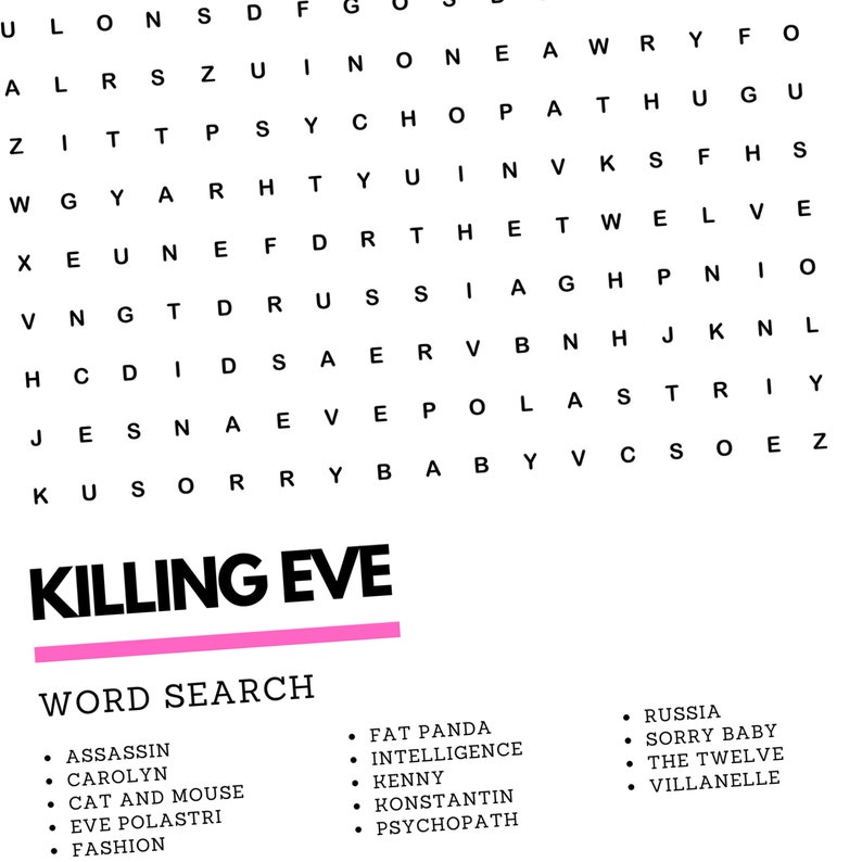 May include: A word search puzzle with the title "Killing Eve" in pink letters. The puzzle features words related to the TV show "Killing Eve" such as "Assassin", "Carolyn", "Eve Polastri", "Villanelle", and "Konstantin".