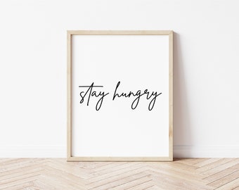 Stay hungry wall art, dorm room print, living room art, funny wall art, motivational wall art