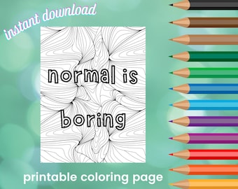 Downloadable Coloring Page All Ages | Normal Is Boring Wall Art PDF| Coloring Sheet Printable | Anti Anxiety Coloring Therapy