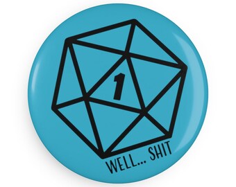 Well Shit | Critical Fail Magnet | Dungeons and Dragons Tabletop RPG Humor | Gifts for Nerd