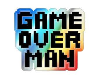 Game Over Man Holographic Die-cut Sticker | Famous Last Words | Gamer Humor | Gifts for Nerds