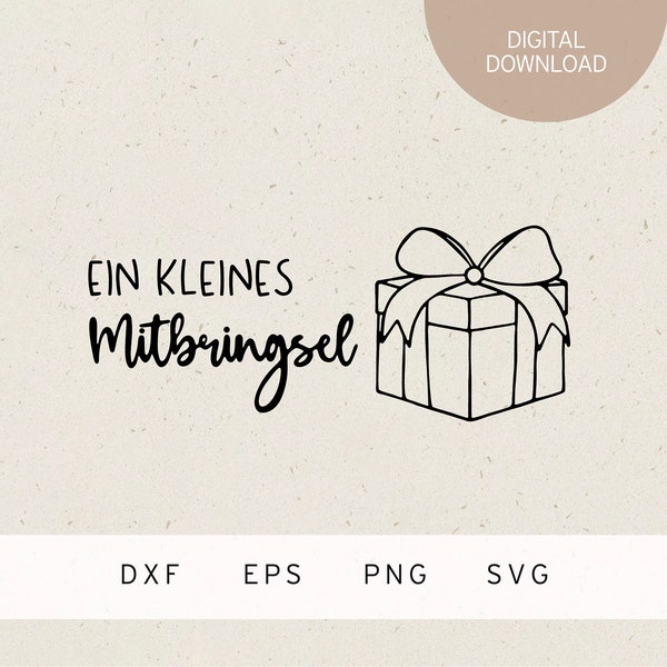 Plotter file |ein kleines Mitbringsel | gift | SVG | DXF | PNG | Eps | birthday | wedding | Christmas | friends | family | housewarming