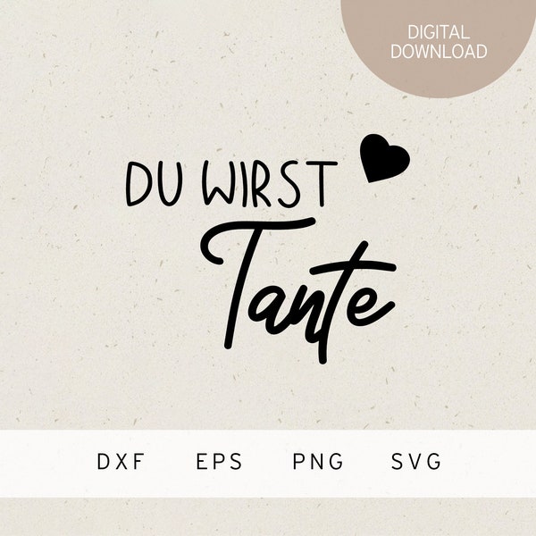 Plotterdatei | du wirst Tante | SVG | DXF | PNG | Eps | Baby | Geburt | Schwangerschaft | Verkündung | Familie | Nichte | Neffe | Onkel