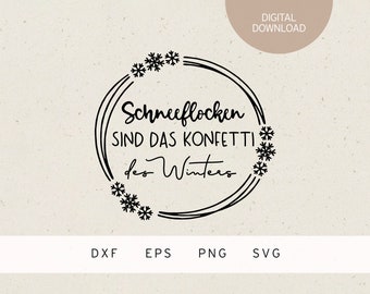 plotter file | Schneeflocken sind das Konfetti des Winters | SVG | DXF | PNG | Eps | snow | christmas | advent | xmas | love | baby