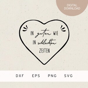 以下が含まれることがあります： 黒と白のハート型のグラフィックで、中に「In guten wie in schlechten Zeiten」というテキストが入っています。このグラフィックはデジタルダウンロードです。