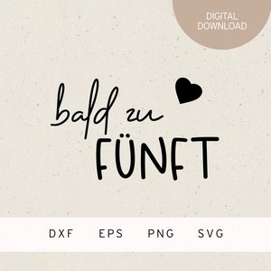 Plotterdatei | bald zu fünft | SVG | DXF | PNG | Eps | Schwangerschaft Ankündigung | Baby | Familie | Liebe | Geburt | Kind | Eltern | Mama