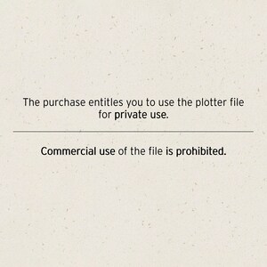 May include: Text on a white background that reads: "The purchase entitles you to use the plotter file for private use. Commercial use of the file is prohibited."