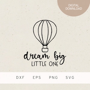 Plotterdatei | dream big little one | Heißluftballon | SVG | DXF | PNG | Eps | Baby | Familie | Neugeborenes Kind | Liebe | Geburt | Träume