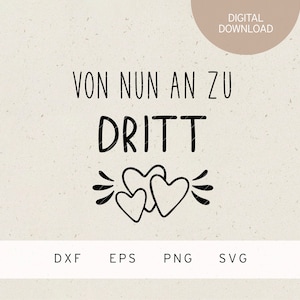 Plotterdatei | von nun an zu dritt | SVG | DXF | PNG | Eps | Schwangerschaft Verkündung | Baby | Familie Liebe | Geburt | Eltern | Mama Papa