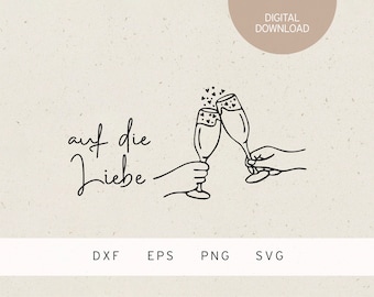 Plotter file | auf die Liebe | champagne glasses | SVG | DXF | PNG | Eps | wedding | marriage | engagement | heart | love | couple | german