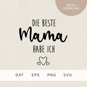 Plotterdatei | die beste Mama habe ich | SVG | DXF | PNG | Eps | Muttertag | Geschenk | Eltern | Herz | Liebe | Familie | Baby | Geburt