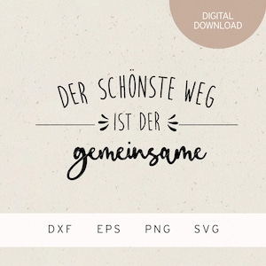 以下が含まれることがあります： ドイツ語のフレーズ「Der Schönste Weg ist der gemeinsame」が黒い筆記体とサンセリフ体で書かれたデジタルダウンロード画像。このフレーズは「最も美しい道は一緒」という意味です。画像には、DXF、EPS、PNG、SVGのファイルタイプオプションが含まれています。