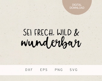 Plotter file | sei frech, wild & wunderbar | SVG | DXF | PNG | Eps | Family | Baby | Birth | Friends | Child | Birthday | Christmas