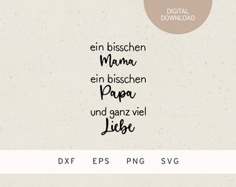 Plotter file | ein bisschen Mama, ein bisschen Papa und ganz viel Liebe | SVG | DXF | PNG | Eps | Baby | Family | Newborn | Toddler | Love