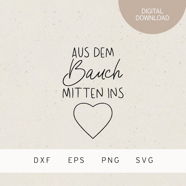 Plotterdatei | aus dem Bauch mitten ins Herz | SVG | DXF | PNG | Eps | Baby | Mama | Neugeborenes | Schwangerschaft | Liebe | Geburt | Kind