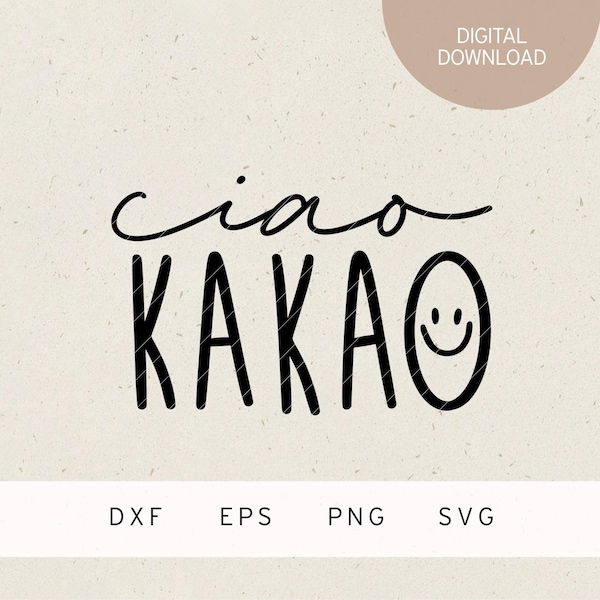 Plotterdatei | ciao Kakao | SVG | DXF | PNG | Eps | Kind | Bügelbild | Baby Liebe | Tshirt Aufdruck süßes Outfit | Freunde | cooler Spruch