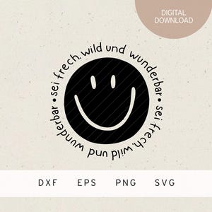 Plotterdatei | sei frech, wild & wunderbar | Smiley | SVG | DXF | PNG | Eps | Familie | Baby | Geburt | Freunde | Kind | Geburtstag | Liebe